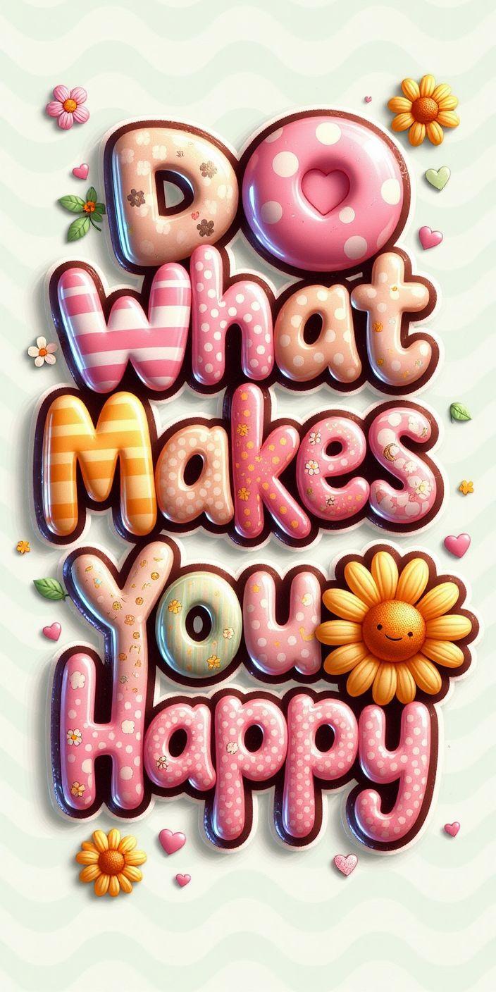 Do What Makes You Happy Wallpaper